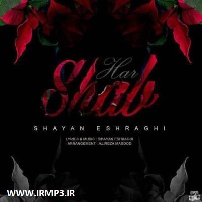 دانلود و پخش آهنگ هر شب از شایان اشراقی